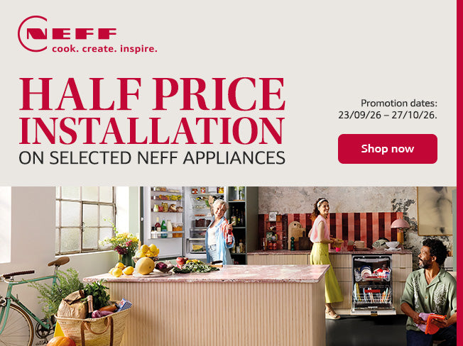 Half Price Installation on selected Neff Appliances.