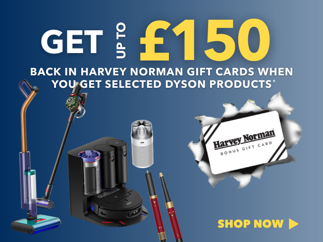 Get up to £150 in Harvey Norman Gift Cards with selected Dyson products.